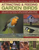 An Illustrated Practical Guide to Attracting & Feeding Backyard Birds