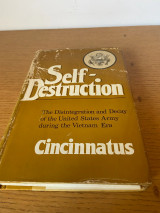 Self-Destruction, the Disintegration and Decay of the United States Army During the Vietnam Era