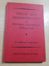 Precis and Comprehension for General Certificate (Ordinary Level)