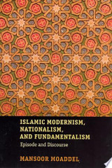 Islamic Modernism, Nationalism, and Fundamentalism