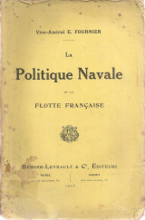 La Politique Navale et la Flotte Francaise