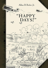 Happy Days!: A Humorous Narrative in Drawings of the Progress of American Arms 1917-1919