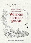 More Classic Stories from Winnie-the-Pooh, in which Pooh Goes Visiting & in which Eeyore Has a Birthday and Gets Two Presents