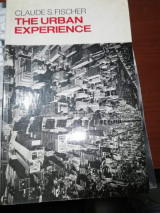 THE URBAN EXPERIENCE. CLAUDE S. FISCHER. GENERAL ED. R. K. MERTON.