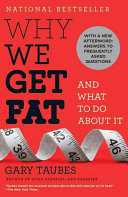 Why We Get Fat and what to Do about it
