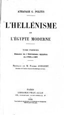 L'Hellénisme et l'Égypte moderne: Histoire de l'Hellénisme égyptien de 1798 à 1927