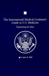 The International Medical Graduates' Guide to U.S. Medicine: Negotiating the Maze