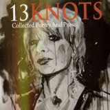 13 Knots: Collected poetry and prose