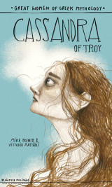 Cassandra of Troy: Great Women of Greek Mythology