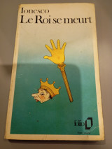 Le roi se meurt Le roi se meurt Eugène Ionesco 1973 Gallimard 1989 Gallimard