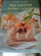 Ma cuisine aux herbes et aromates