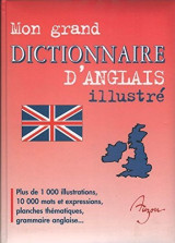 Mon grand dictionnaire d'Anglais illustré