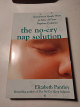 The no-cry nap solution: Guaranteed gentle ways all your naptime problems