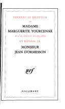 Discours de réception de Mme Marguerite Yourcenar à l'Académie française et réponse de M. Jean d'Ormesson