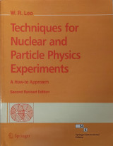 Techniques For Nuclear And Particle Physics Experiments: A How-To Approach, 2Nd Ed
