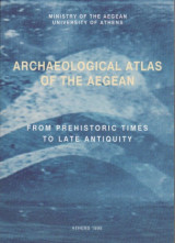 Archaeological Atlas of the Aegean (From Prehistoric times to Late Antiquity)