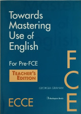 Towards Mastering Use of English for Pre - FCE (teacher's edition)