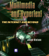 Multimedia and Hypertext: The Internet and Beyond Jakob Nielsen, 1995