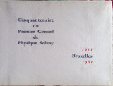 Cinquantenaire du premier conseil de physique solvay.