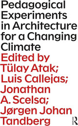Pedagogical Experiments in Architecture for a Changing Climate