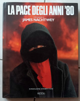 La pace degli anni '80 / Fotografie di James Nachtwey