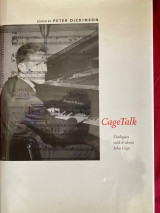 CageTalk: Dialogues with and about John Cage (Eastman Studies in Music) (Volume 38)