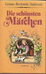 Die schönsten Märchen. Grimm - Bechtstein - Andersen