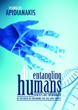 Disentangling humans: Genetics and environment as the basis of explaining the self and society