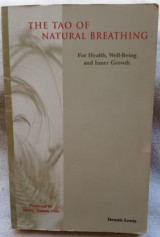 The Tao Of Natural Breathing: For Health, Well-Being and Inner Growth