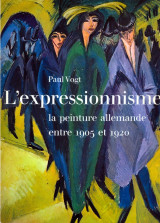 L'expressionnisme, la peinture allemande entre 1905 et 1920