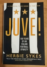 Juve!: 100 Years of an Italian Football Dynasty