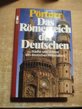 Das Römerreich der Deutschen. Städte und Stätten des deutschen Mittelalters