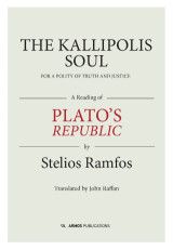 The Kallipolis Soul: For a Polity of Truth and Justice. A Reading of Plato’s republic