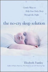 The No-Cry Sleep Solution: Gentle Ways to Help Your Baby Sleep Through the Night The No-Cry Sleep Solution: Gentle Ways to Help Your Baby Sleep Through the Night Foreword by William Sears, M.D.