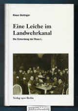 Eine Leiche im Landwehrkanal : die Ermordung der Rosa L.