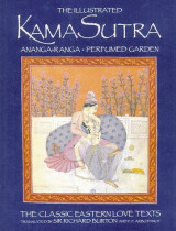 The Illustrated Kama Sutra. Ananga-Ranga. Perfumed Garden