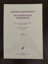 Ancient Macedonia an Australian Symposium papers of the second International Congress of Macedonia Studies The University of Melbourne 8-13July 1991