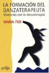 La formación del danzaterapeuta. Vivencias con la danzaterapia.