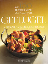 Die 100 besten Rezepte aus aller Welt. Geflügel.