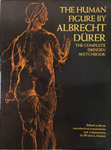 The Human Figure by Albrecht Dürer the Complete Dresden Sketchbook