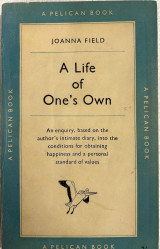 A life of one's own: An enquiry, based on the author's intimate diary, into the conditions of obtaining happiness and a personal standard of values
