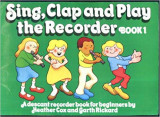 Sing, Clap and Play the Recorder Book 1