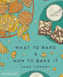 What to Bake & how to Bake it