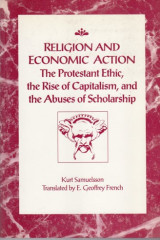 Religion and Economic Action The protestant Ethic, the Rise of Capitalism, and the Abuses of Scholarship