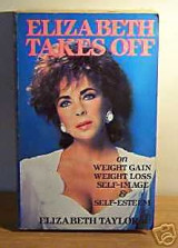 Elizabeth Takes Off: On Weight Gain, Weight Loss, Self-Image, and Self-Esteem
