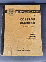 Schaum's Outline of Theory and Problems of College Algebra, Including 1940 Solved Problems, Completely Solved in Detail