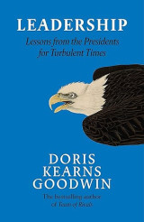 Leadership: Lessons from the Presidents for Turbulent Times Σκληρόδετο