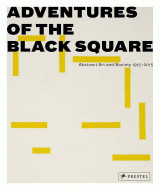 Adventures of the Black Square: Abstract Art And Society 1915-2015