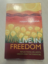 Live in Freedom: Reflections on Limits, Dreams and the Essential