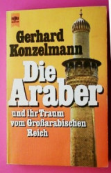 Die Araber und ihr Traum vom Grossarabischen Reich